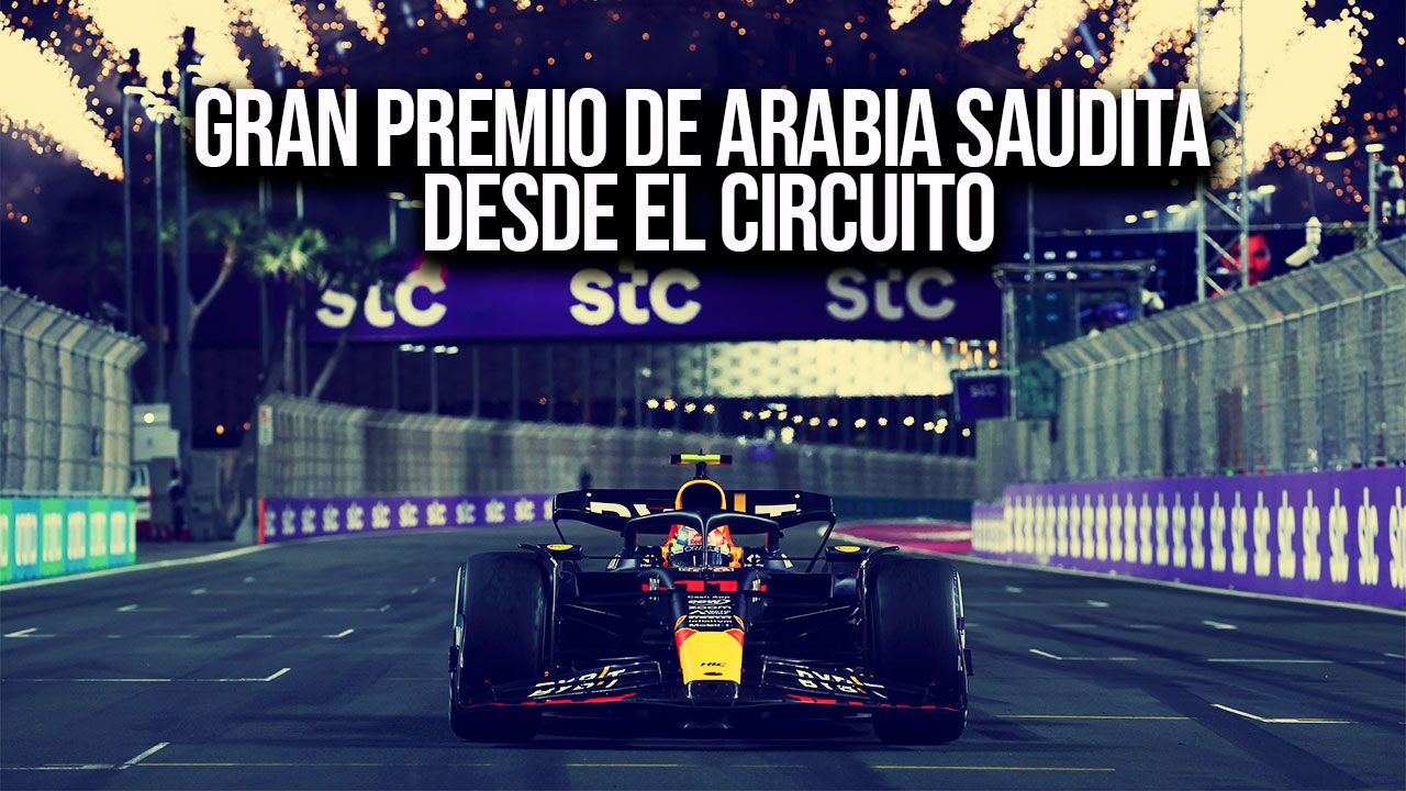 Gran Premio de Arabia Saudita | Desde el Circuito
