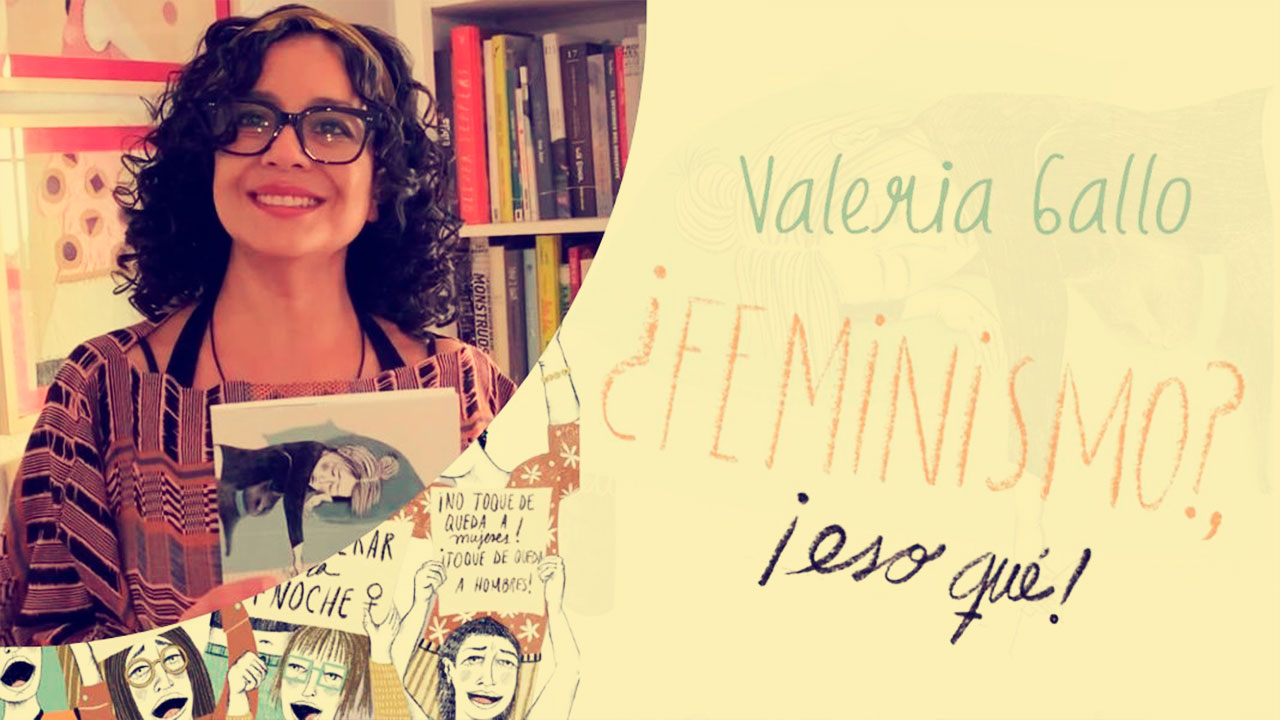 ¿Feminismo?, ¡eso qué! con Valeria Gallo