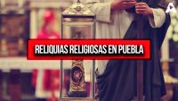 Reliquias Religiosas en Puebla