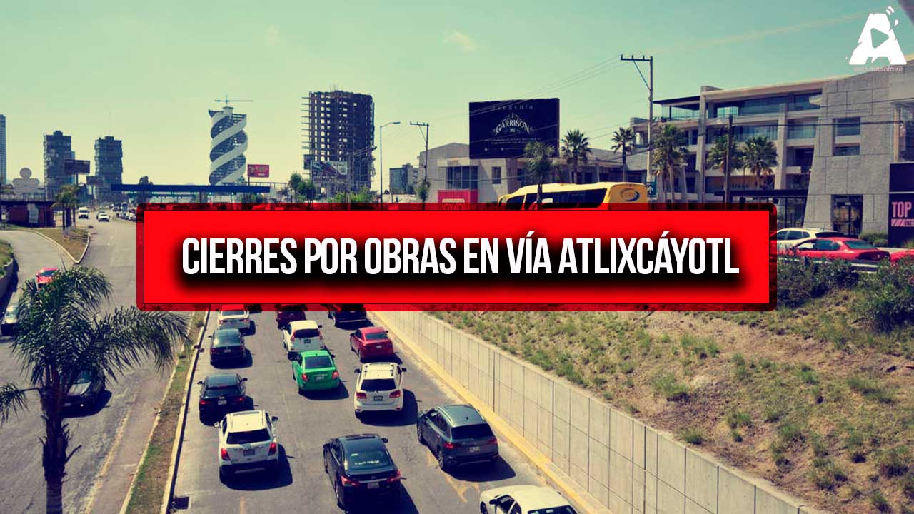 Modificaciones en Vías Ciclistas, Peatonales y Vehiculares por Obras en Vía Atlixcáyotl