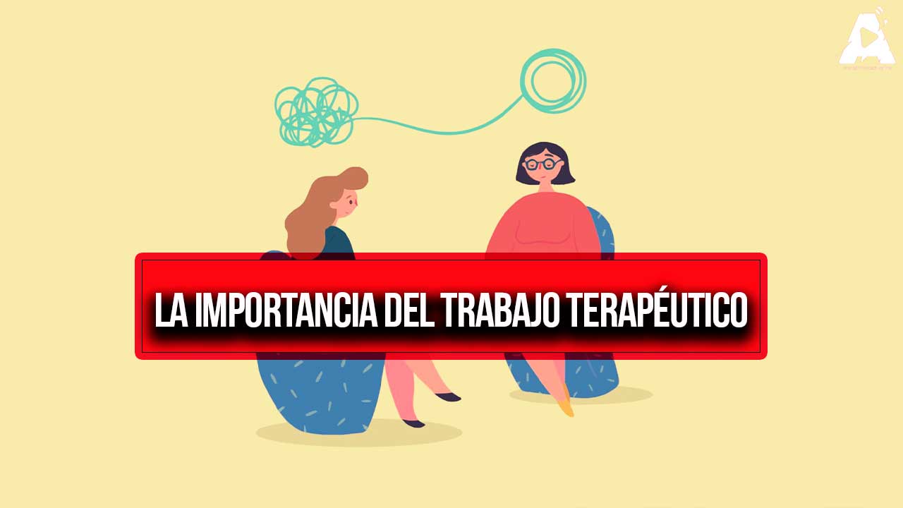 La Importancia del Trabajo Terapéutico