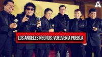 Los Ángeles Negros: Vuelven a Puebla con su Música Inolvidable
