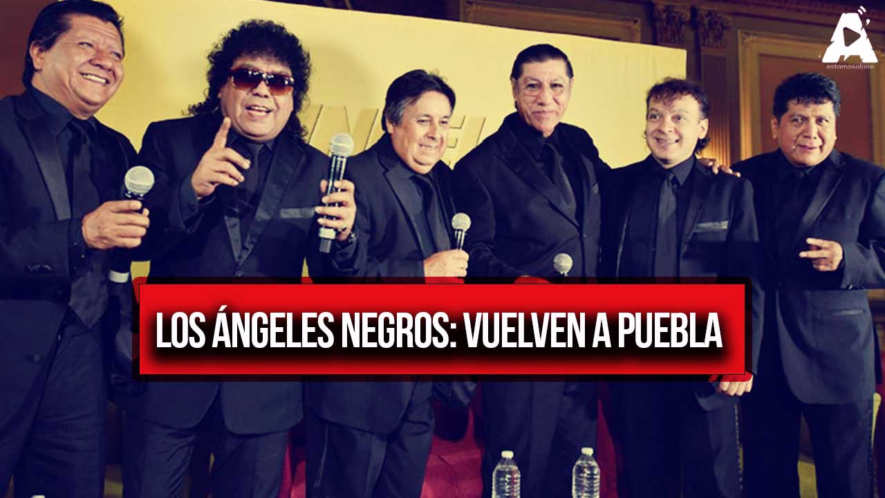 Los Ángeles Negros: Vuelven a Puebla con su Música Inolvidable