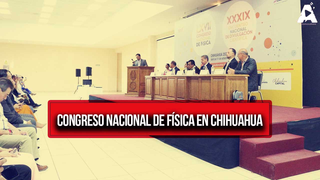 Explorando Nuevos Horizontes en el Congreso Nacional de Física en Chihuahua