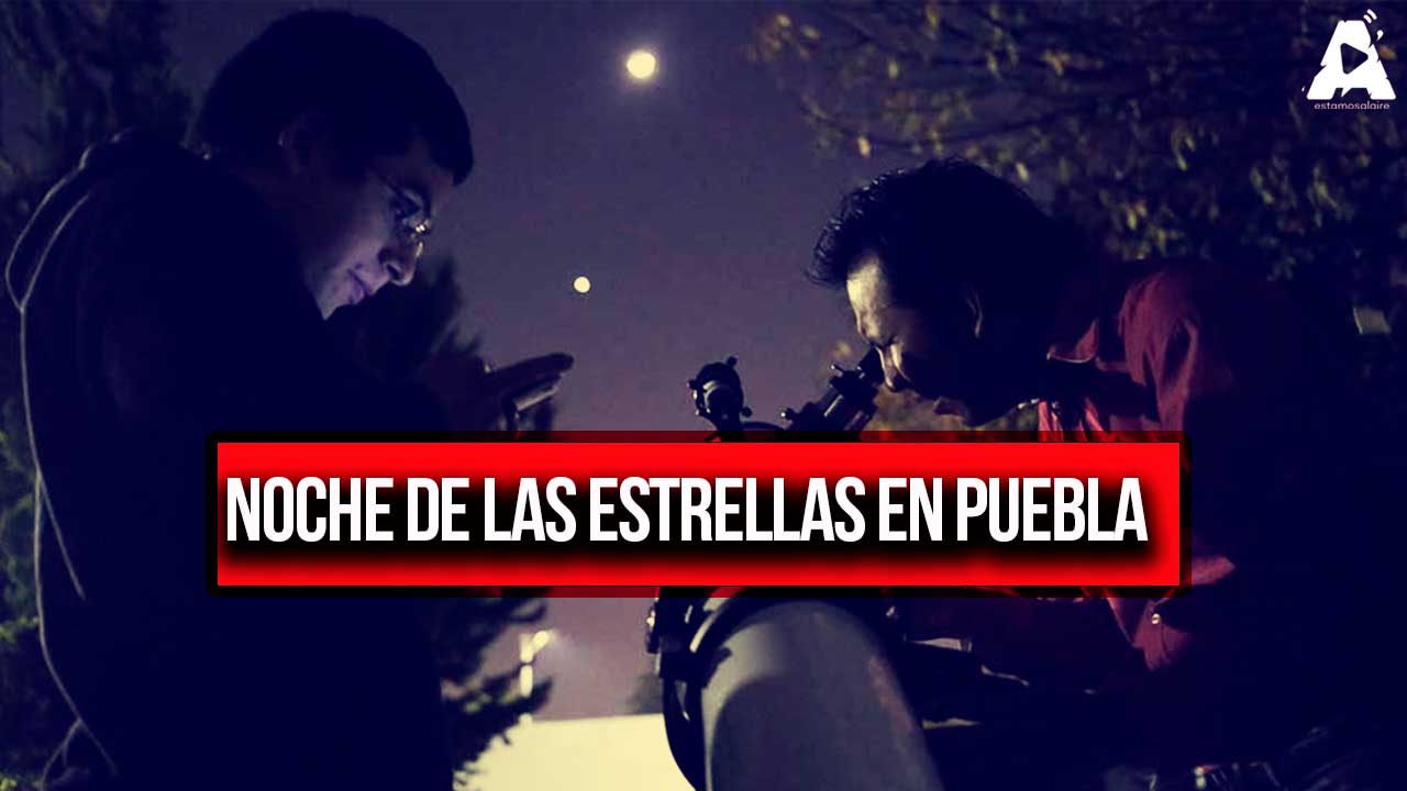 Preparativos para la Noche de las Estrellas en Puebla