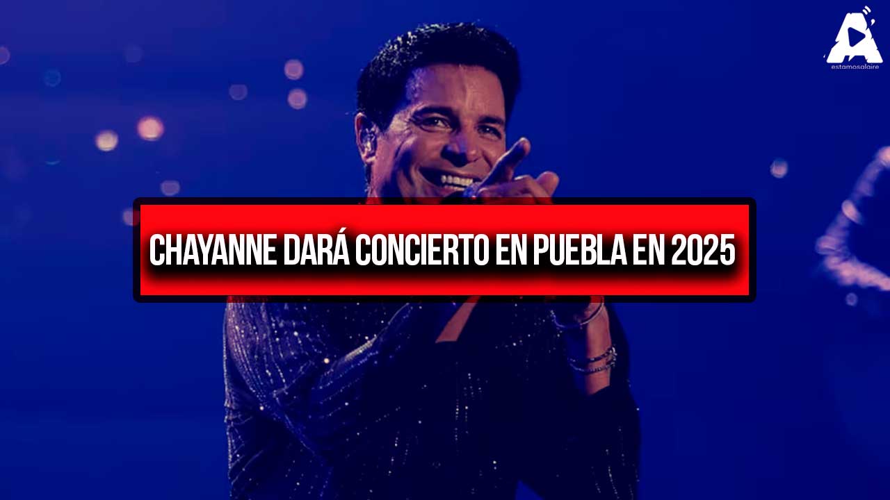 Chayanne dara en concierto en puebla en 2025