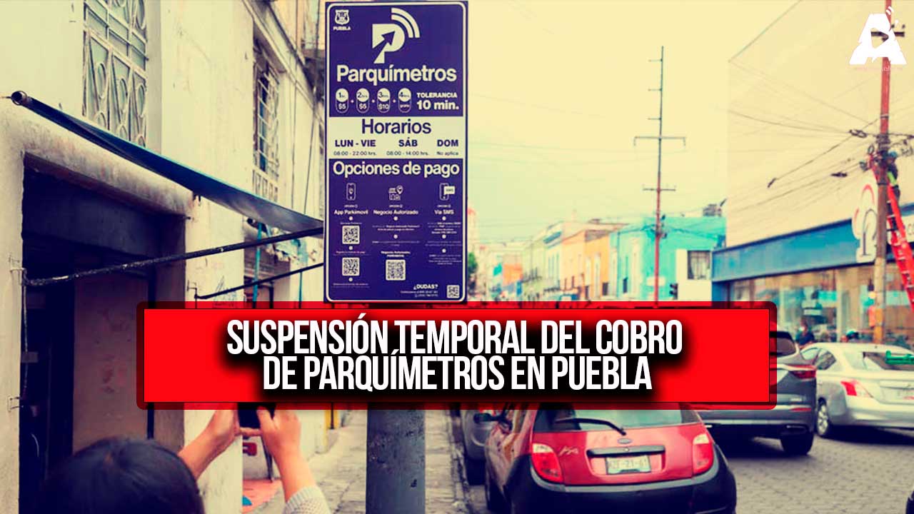 Suspensión Temporal del Cobro de Parquímetros en Puebla