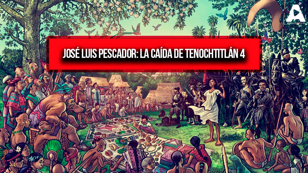 José Luis Pescador: La caída de Tenochtitlán 4