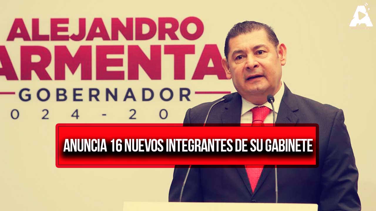 Alejandro Armenta Anuncia 16 Nuevos Integrantes de su Gabinete en Puebla