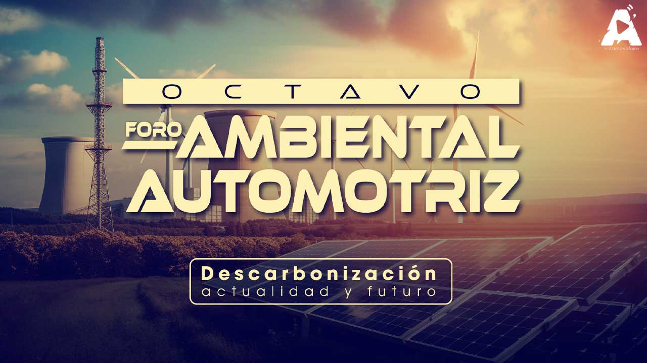VIII Foro Ambiental Automotriz, “Descarbonización, actualidad y futuro”