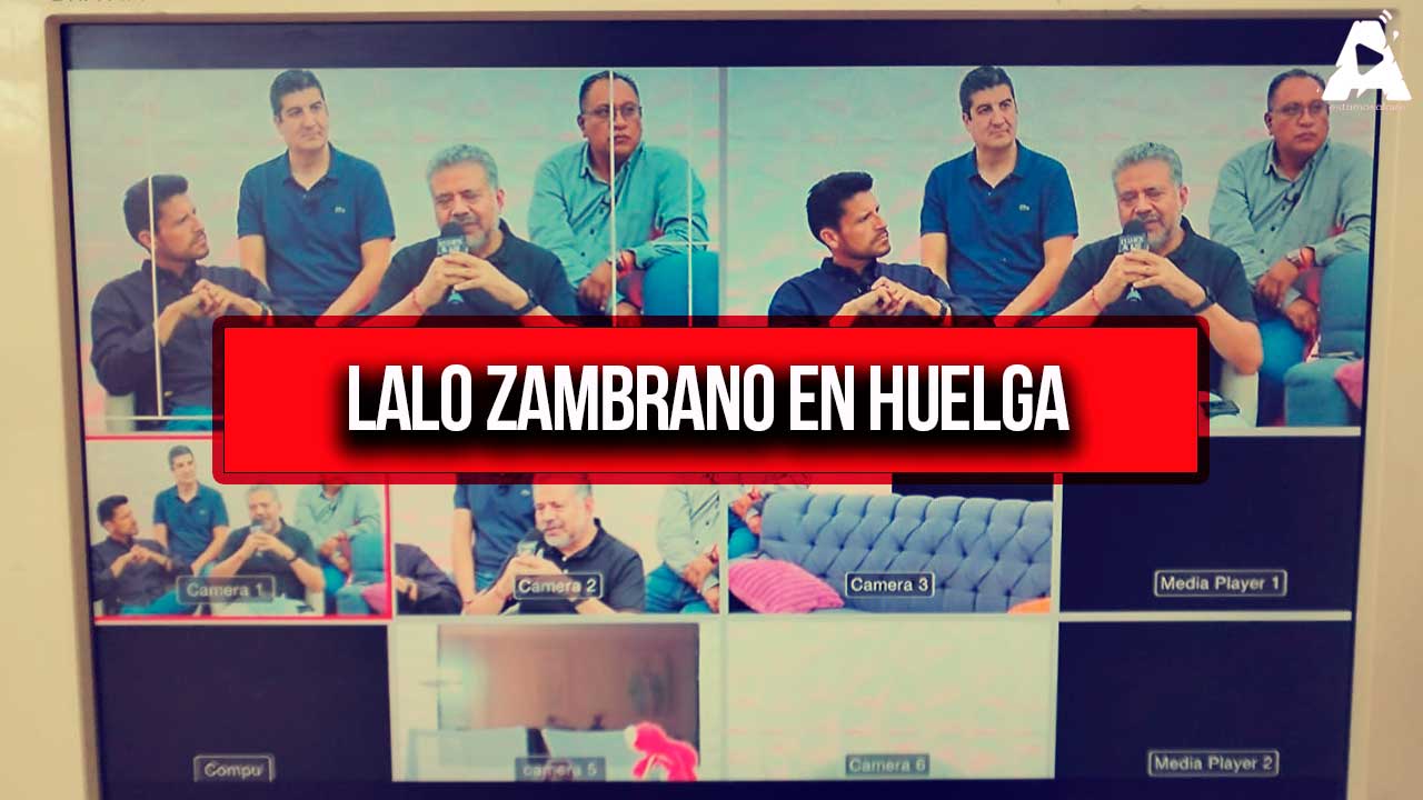 Lalo Zambrano está en Huelga 