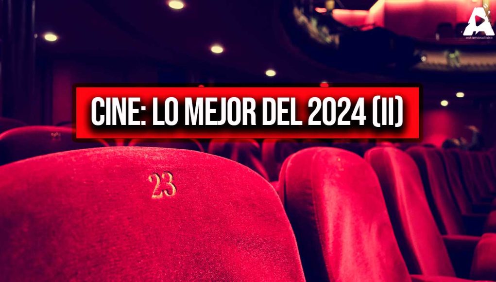 CINE: LO MEJOR DEL 2024 (II)