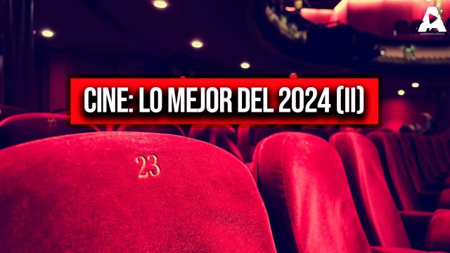 CINE: LO MEJOR DEL 2024 (II)