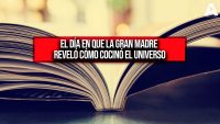 El día en que la Gran Madre reveló cómo cocinó el universo