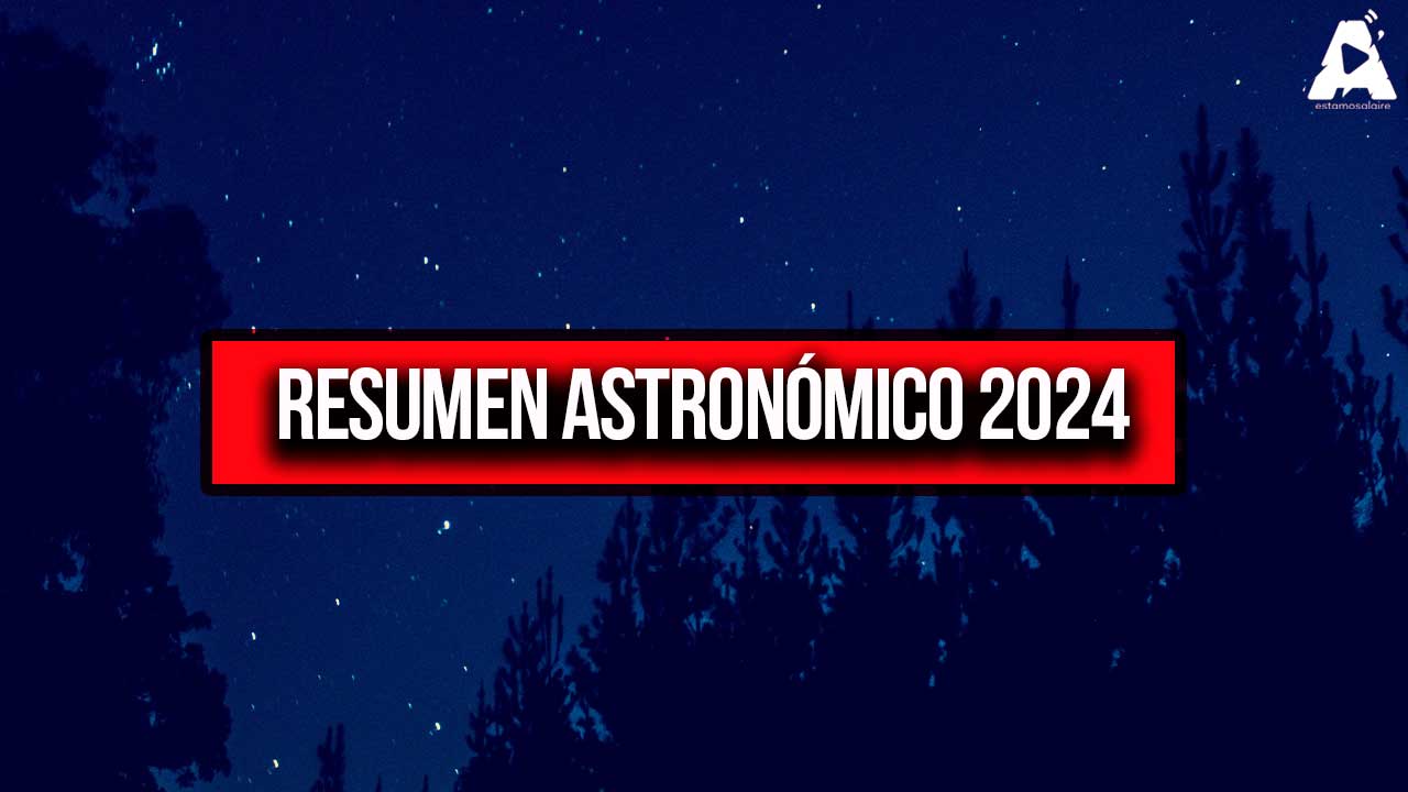 Un Año Bajo las Estrellas: Resumen Astronómico 2024