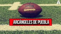 Arcángeles de Puebla: El Fútbol Americano Regresa a Casa