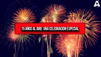15 Años Al Aire: Una Celebración Especial