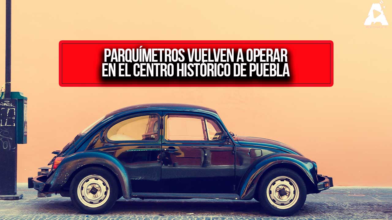 Parquímetros vuelven a operar en el Centro Histórico de Puebla en febrero de 2025