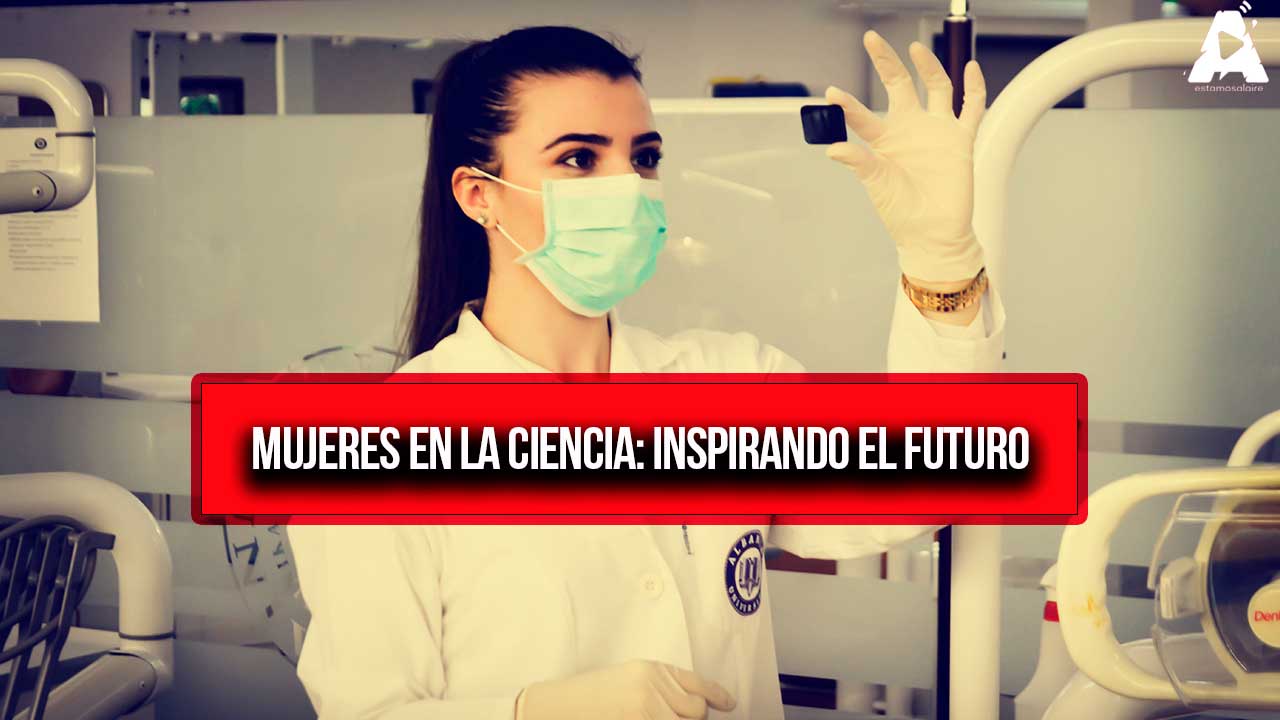Mujeres en la ciencia: inspirando el futuro