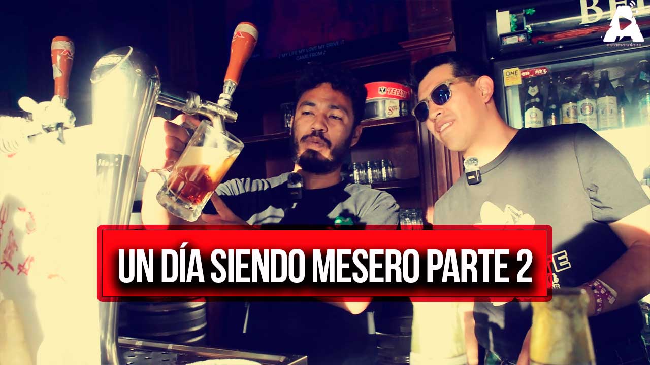 Lokko Pipe: Un día siendo mesero (Parte 2)