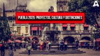 Puebla 2025: Proyectos Cultura y Distinciones