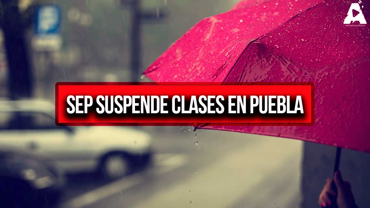 SEP suspende clases en Puebla por condiciones climáticas