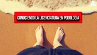 Conociendo la Licenciatura en Podología