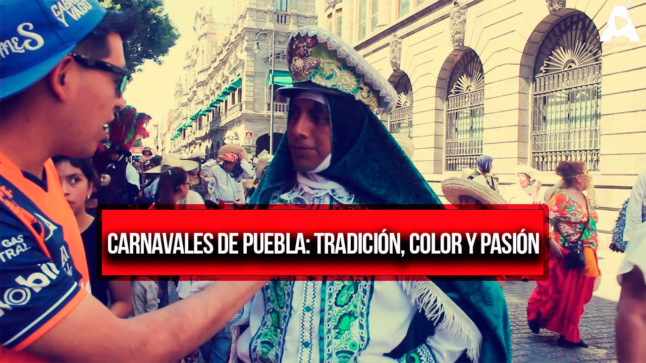 Carnavales de Puebla: Tradición, color y pasión