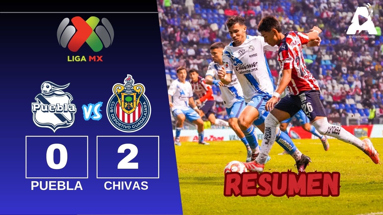 Puebla cae 2-0 ante Chivas en el Cuauhtémoc