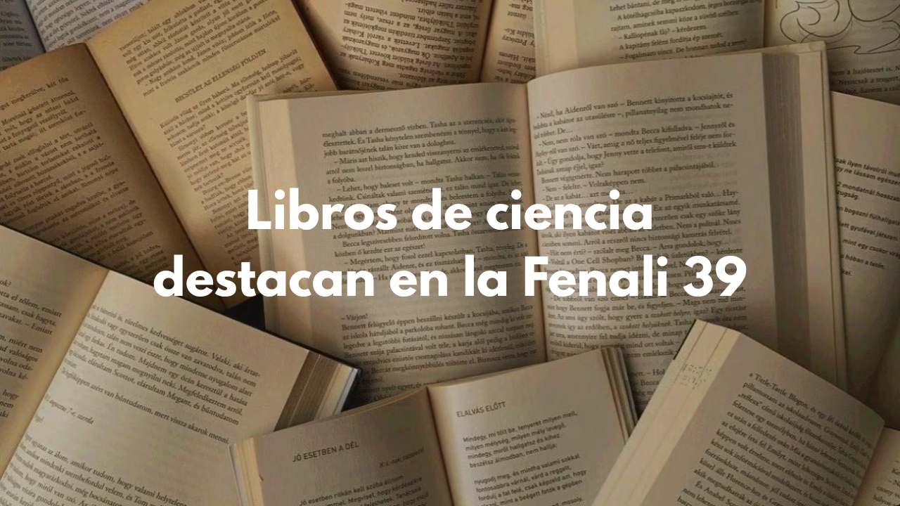 Libros de ciencia destacan en la Fenali 39