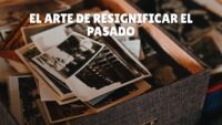 El arte de resignificar el pasado